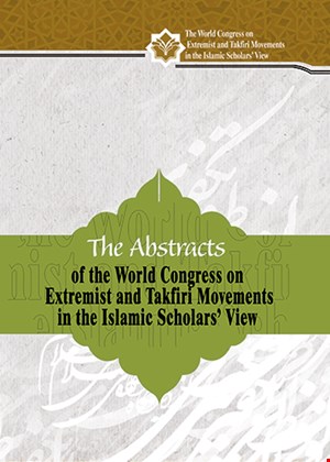 The Abstracts  of the World Congress on Extremist and Takfiri Movements  in the Islamic Scholars’ View